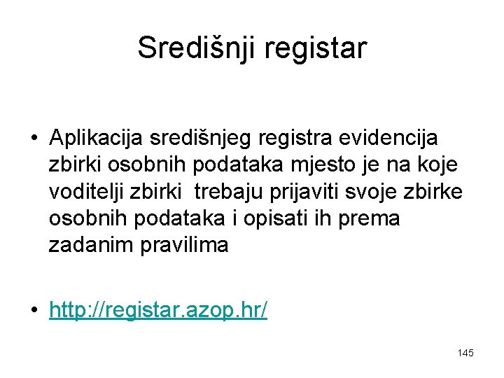 Središnji registar • Aplikacija središnjeg registra evidencija zbirki osobnih podataka mjesto je na koje