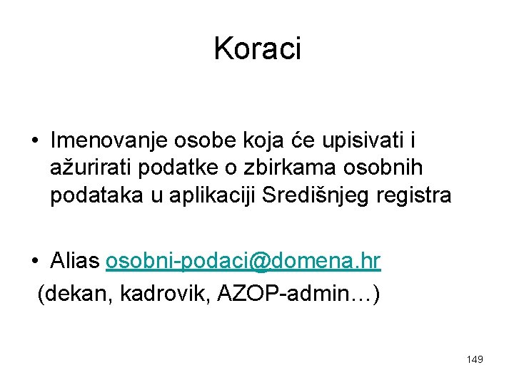 Koraci • Imenovanje osobe koja će upisivati i ažurirati podatke o zbirkama osobnih podataka