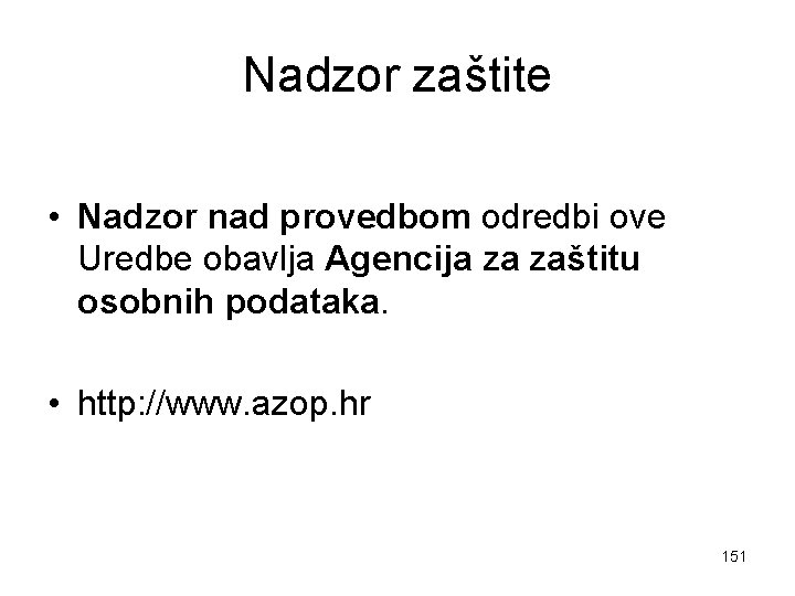 Nadzor zaštite • Nadzor nad provedbom odredbi ove Uredbe obavlja Agencija za zaštitu osobnih