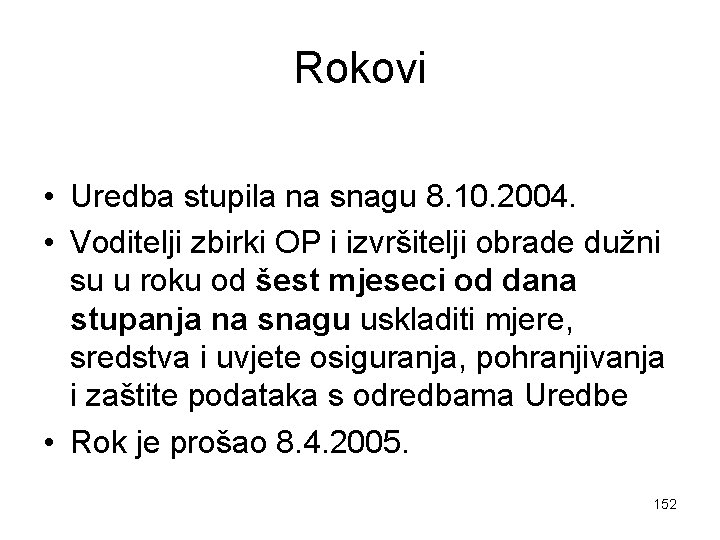 Rokovi • Uredba stupila na snagu 8. 10. 2004. • Voditelji zbirki OP i