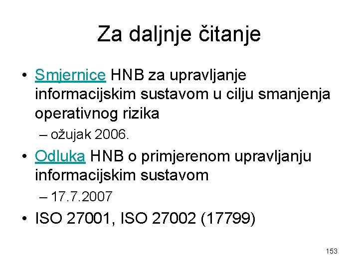 Za daljnje čitanje • Smjernice HNB za upravljanje informacijskim sustavom u cilju smanjenja operativnog