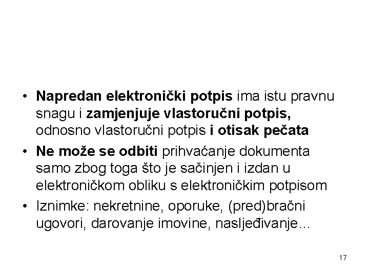  • Napredan elektronički potpis ima istu pravnu snagu i zamjenjuje vlastoručni potpis, odnosno