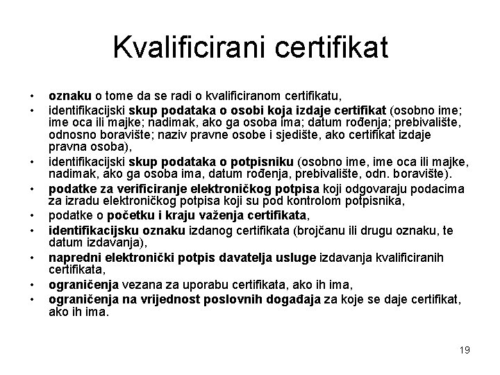 Kvalificirani certifikat • • • oznaku o tome da se radi o kvalificiranom certifikatu,