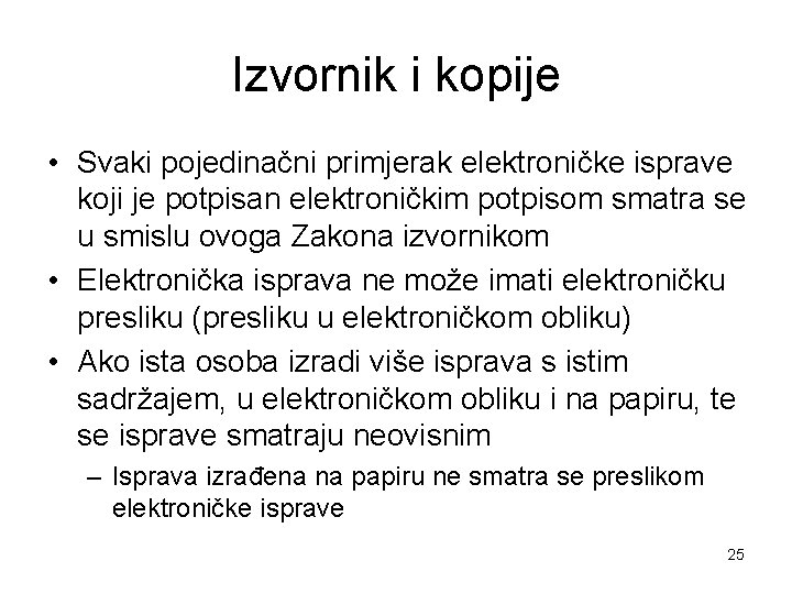 Izvornik i kopije • Svaki pojedinačni primjerak elektroničke isprave koji je potpisan elektroničkim potpisom