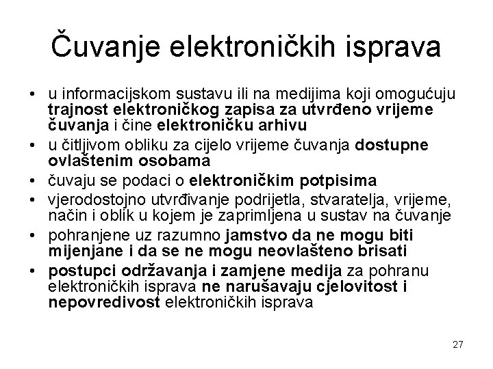 Čuvanje elektroničkih isprava • u informacijskom sustavu ili na medijima koji omogućuju trajnost elektroničkog