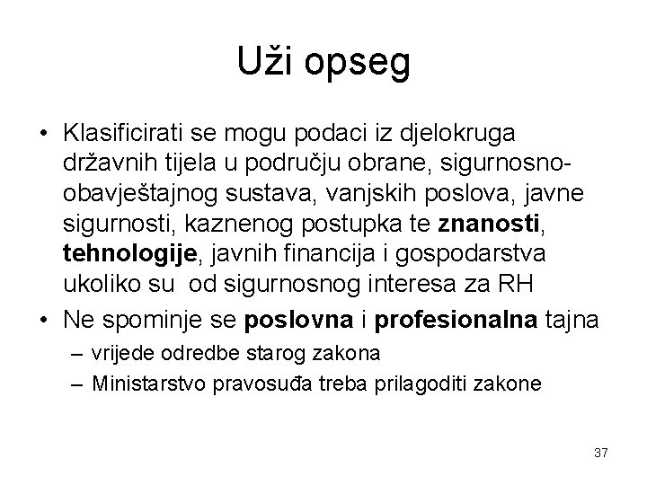 Uži opseg • Klasificirati se mogu podaci iz djelokruga državnih tijela u području obrane,