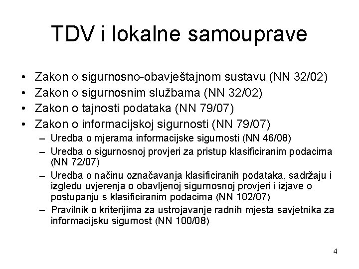 TDV i lokalne samouprave • • Zakon o sigurnosno-obavještajnom sustavu (NN 32/02) Zakon o