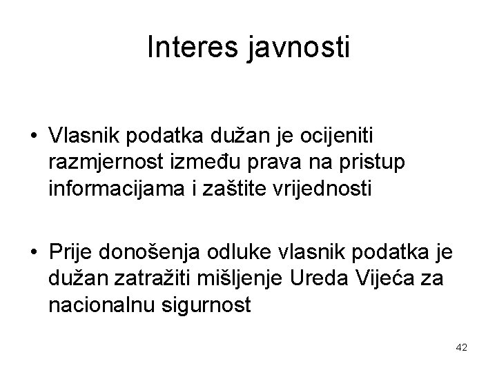 Interes javnosti • Vlasnik podatka dužan je ocijeniti razmjernost između prava na pristup informacijama