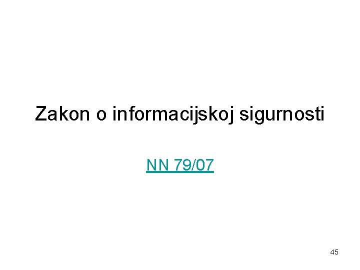 Zakon o informacijskoj sigurnosti NN 79/07 45 