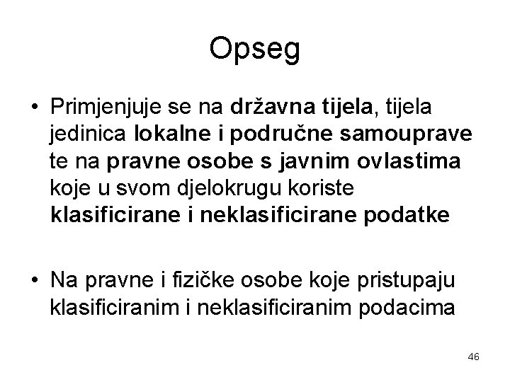 Opseg • Primjenjuje se na državna tijela, tijela jedinica lokalne i područne samouprave te