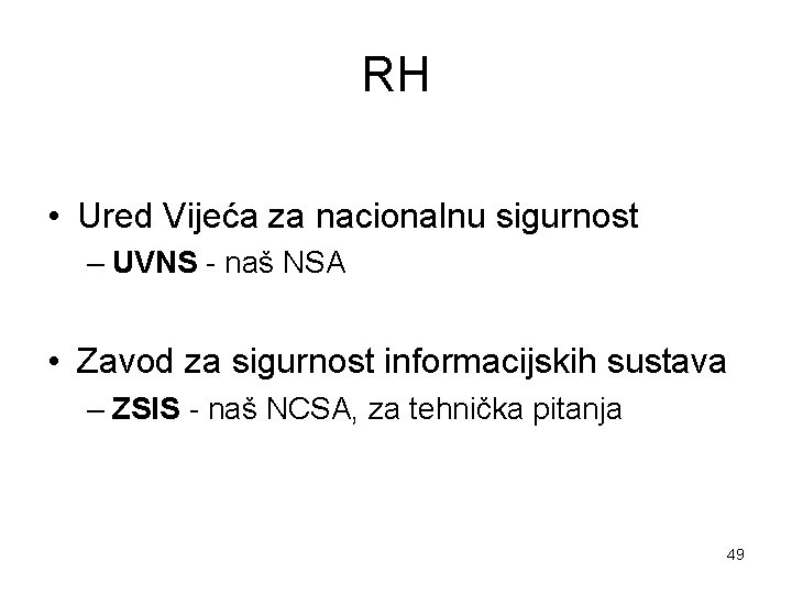 RH • Ured Vijeća za nacionalnu sigurnost – UVNS - naš NSA • Zavod