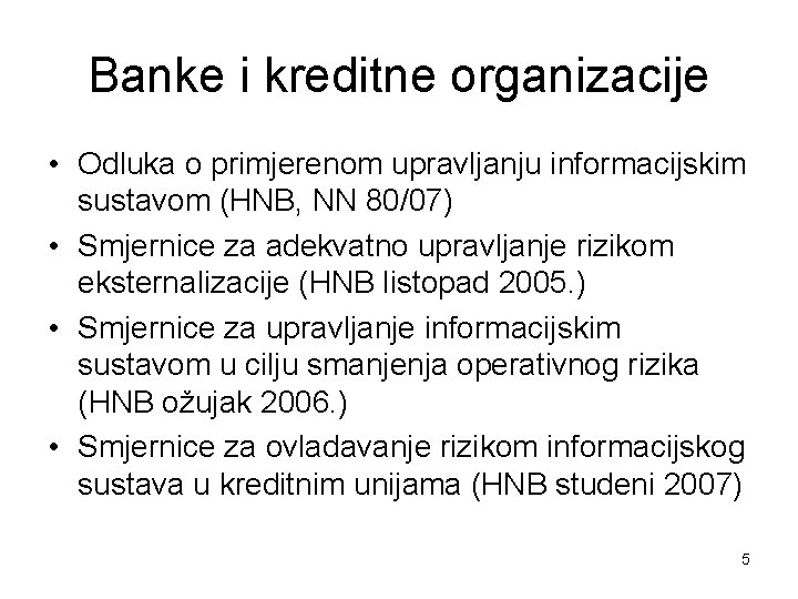 Banke i kreditne organizacije • Odluka o primjerenom upravljanju informacijskim sustavom (HNB, NN 80/07)