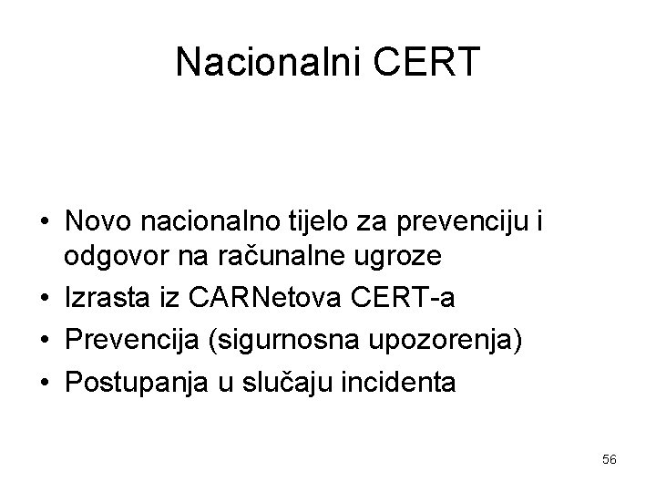 Nacionalni CERT • Novo nacionalno tijelo za prevenciju i odgovor na računalne ugroze •