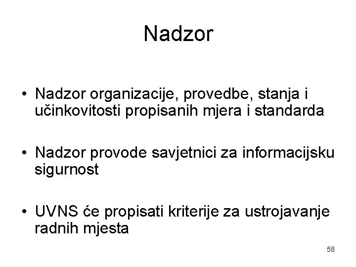 Nadzor • Nadzor organizacije, provedbe, stanja i učinkovitosti propisanih mjera i standarda • Nadzor