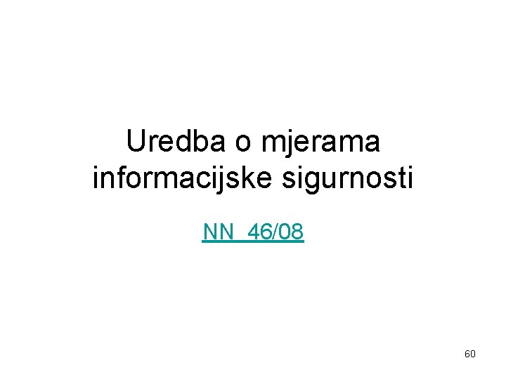 Uredba o mjerama informacijske sigurnosti NN 46/08 60 