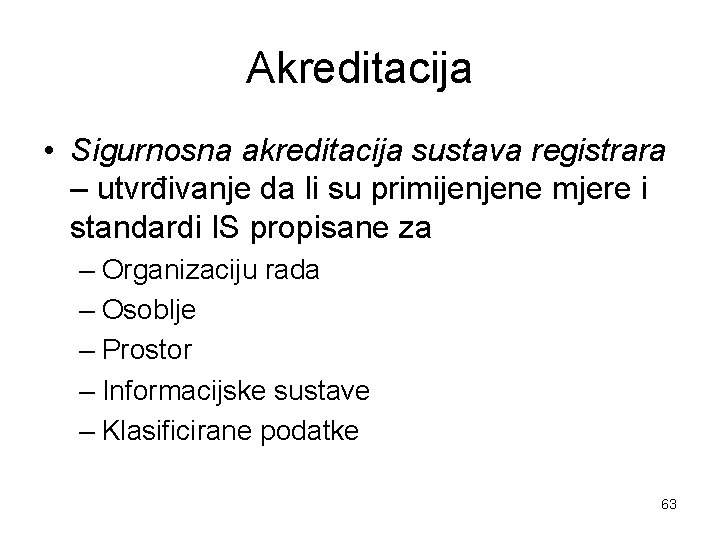 Akreditacija • Sigurnosna akreditacija sustava registrara – utvrđivanje da li su primijenjene mjere i