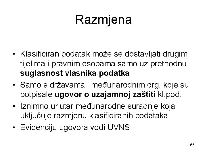 Razmjena • Klasificiran podatak može se dostavljati drugim tijelima i pravnim osobama samo uz