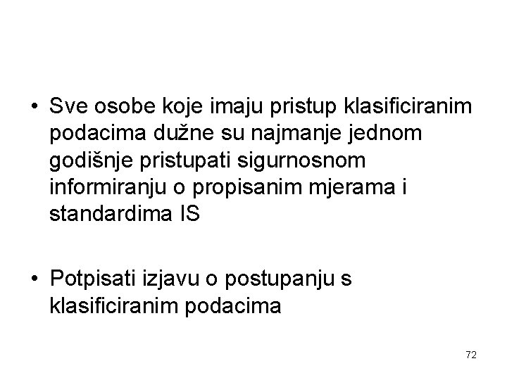  • Sve osobe koje imaju pristup klasificiranim podacima dužne su najmanje jednom godišnje