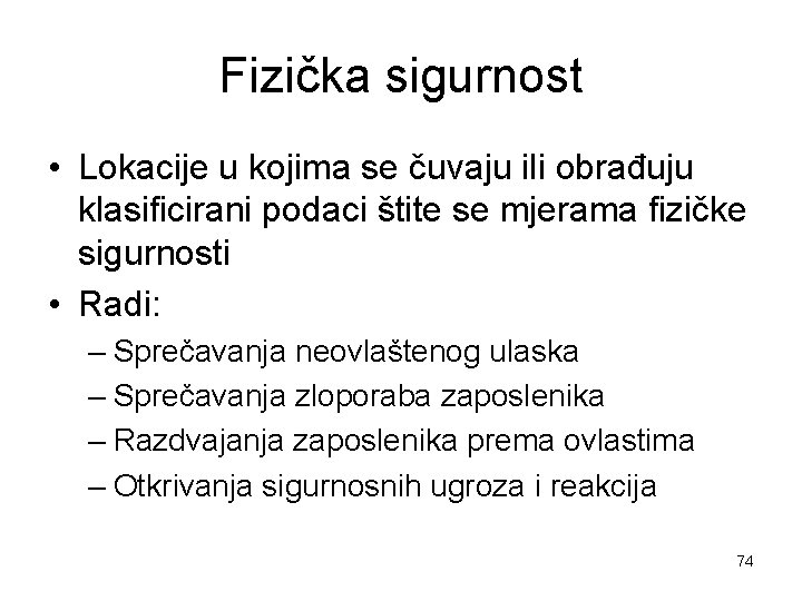 Fizička sigurnost • Lokacije u kojima se čuvaju ili obrađuju klasificirani podaci štite se