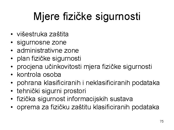 Mjere fizičke sigurnosti • • • višestruka zaštita sigurnosne zone administrativne zone plan fizičke