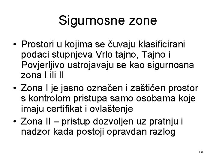 Sigurnosne zone • Prostori u kojima se čuvaju klasificirani podaci stupnjeva Vrlo tajno, Tajno