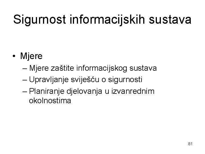 Sigurnost informacijskih sustava • Mjere – Mjere zaštite informacijskog sustava – Upravljanje sviješću o