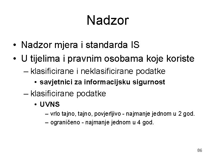 Nadzor • Nadzor mjera i standarda IS • U tijelima i pravnim osobama koje