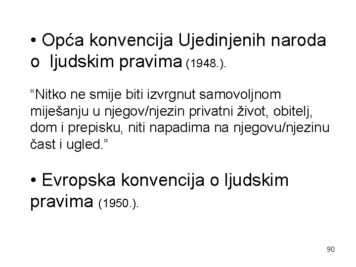  • Opća konvencija Ujedinjenih naroda o ljudskim pravima (1948. ). “Nitko ne smije