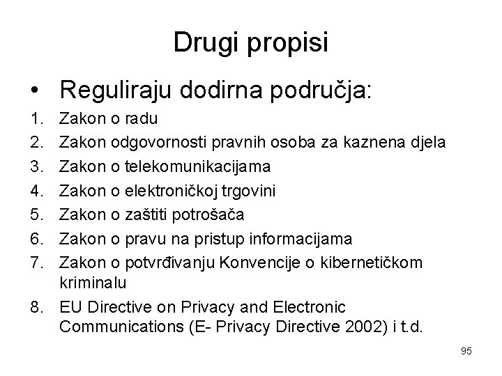 Drugi propisi • Reguliraju dodirna područja: 1. 2. 3. 4. 5. 6. 7. Zakon