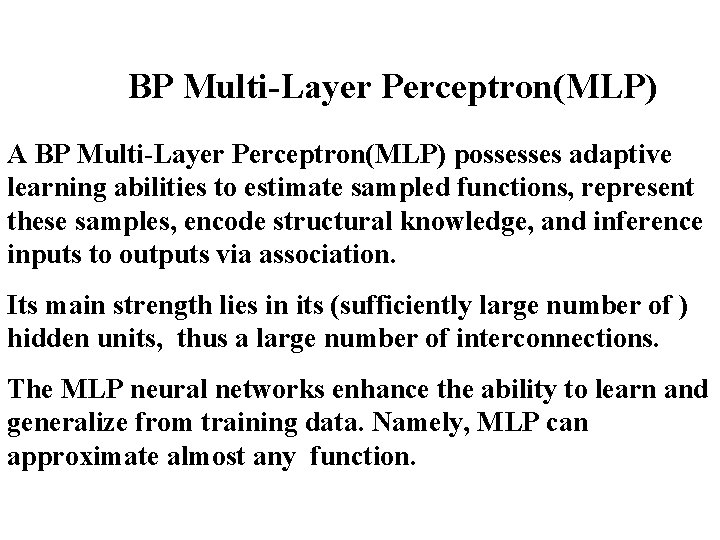 BP Multi-Layer Perceptron(MLP) A BP Multi-Layer Perceptron(MLP) possesses adaptive learning abilities to estimate sampled