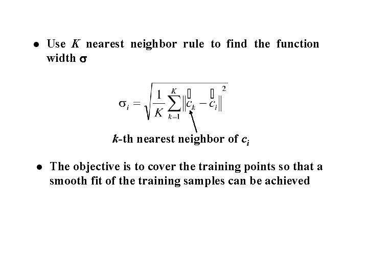 l Use K nearest neighbor rule to find the function width k-th nearest neighbor