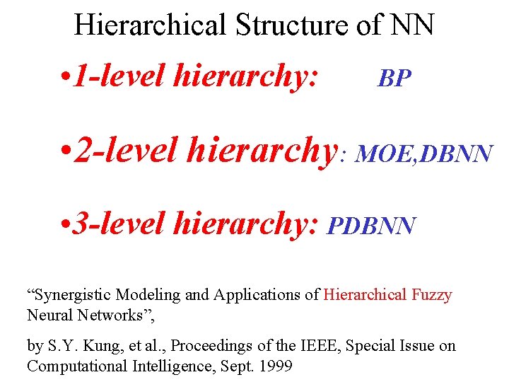 Hierarchical Structure of NN • 1 -level hierarchy: BP • 2 -level hierarchy: MOE,