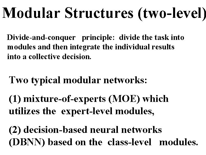 Modular Structures (two-level) Divide-and-conquer principle: divide the task into modules and then integrate the