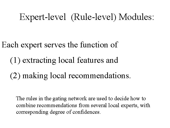 Expert-level (Rule-level) Modules: Each expert serves the function of (1) extracting local features and