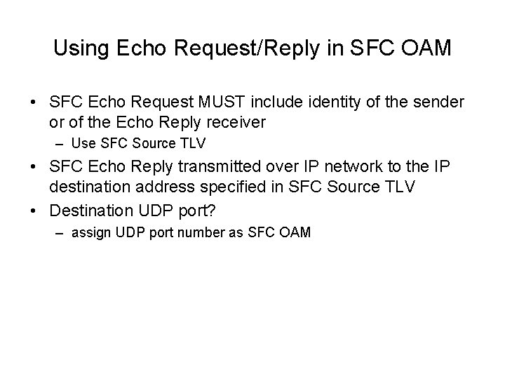 Using Echo Request/Reply in SFC OAM • SFC Echo Request MUST include identity of