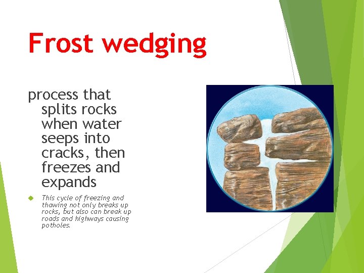 Frost wedging process that splits rocks when water seeps into cracks, then freezes and