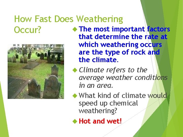 How Fast Does Weathering The most important factors Occur? that determine the rate at