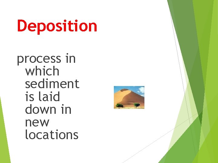 Deposition process in which sediment is laid down in new locations 