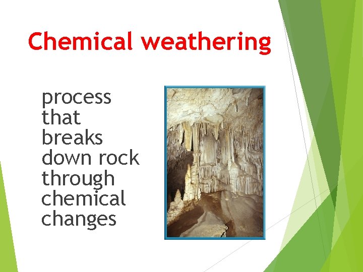 Chemical weathering process that breaks down rock through chemical changes 