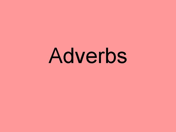Adverbs 