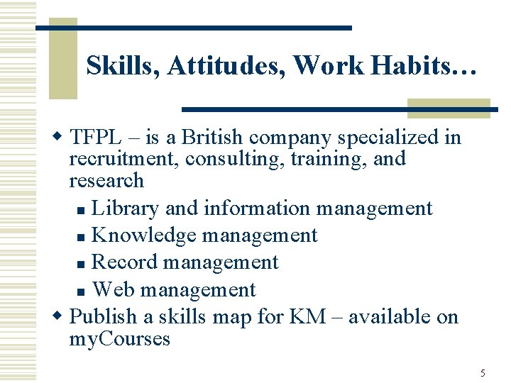 Skills, Attitudes, Work Habits… w TFPL – is a British company specialized in recruitment,