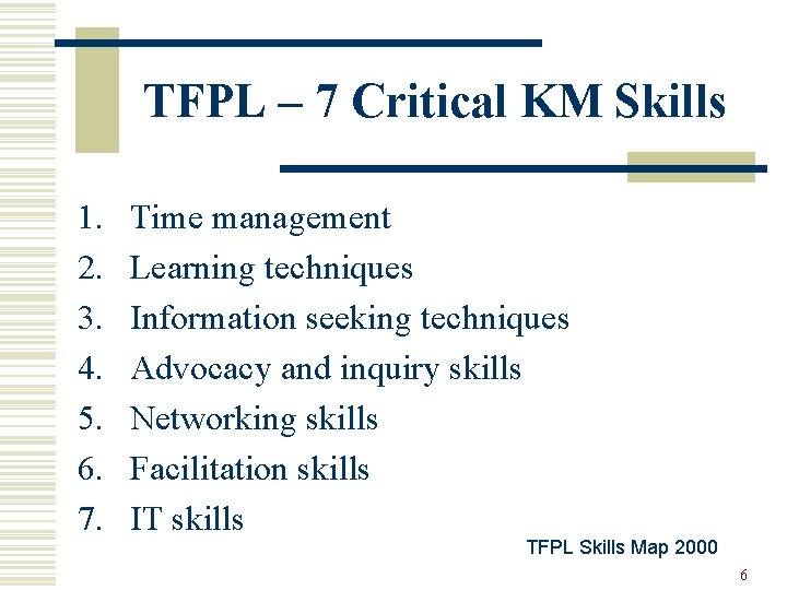 TFPL – 7 Critical KM Skills 1. 2. 3. 4. 5. 6. 7. Time