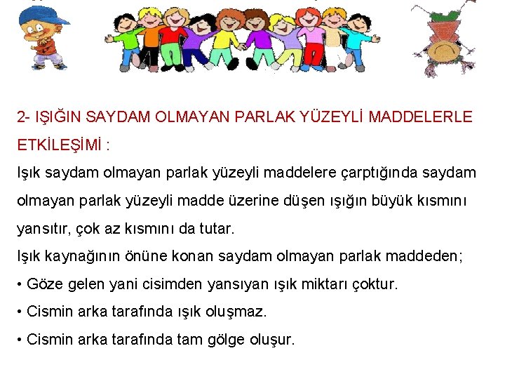 2 - IŞIĞIN SAYDAM OLMAYAN PARLAK YÜZEYLİ MADDELERLE ETKİLEŞİMİ : Işık saydam olmayan parlak