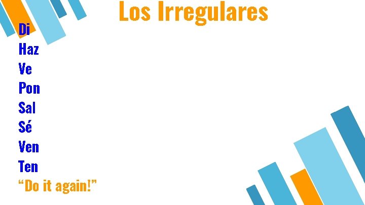 Di Haz Ve Pon Sal Sé Ven Ten “Do it again!” Los Irregulares 
