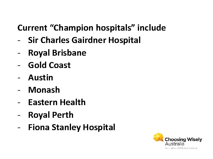 Current “Champion hospitals” include - Sir Charles Gairdner Hospital - Royal Brisbane - Gold