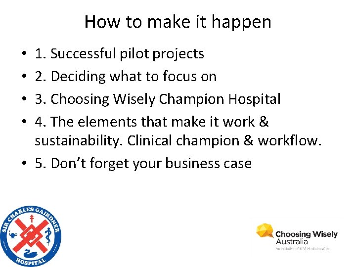 How to make it happen 1. Successful pilot projects 2. Deciding what to focus