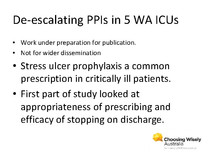 De-escalating PPIs in 5 WA ICUs • Work under preparation for publication. • Not