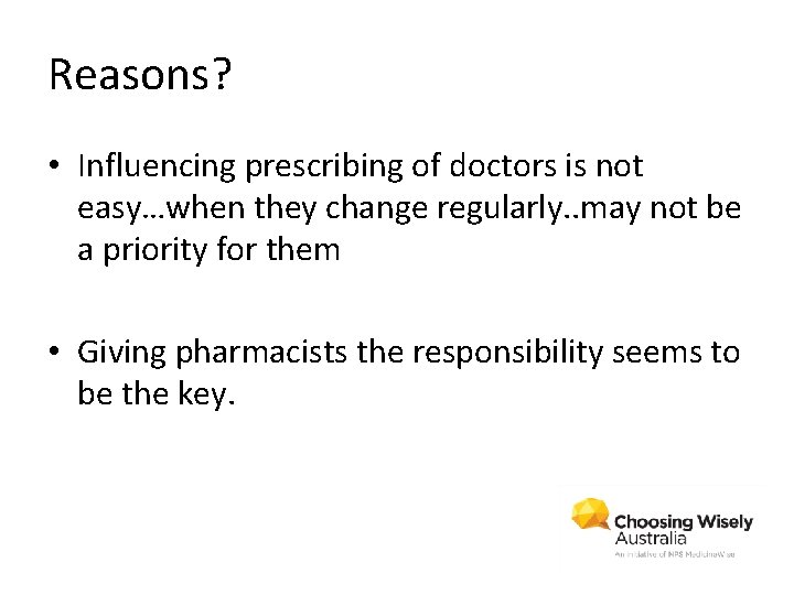 Reasons? • Influencing prescribing of doctors is not easy…when they change regularly. . may