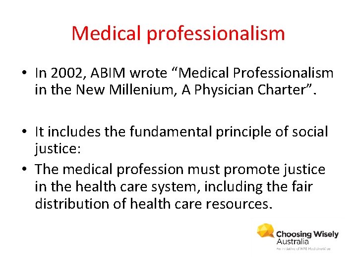 Medical professionalism • In 2002, ABIM wrote “Medical Professionalism in the New Millenium, A