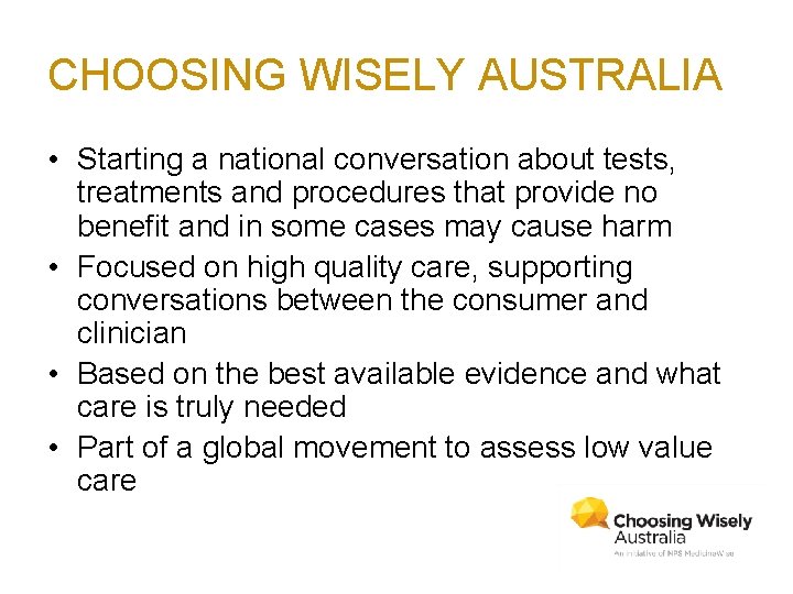 CHOOSING WISELY AUSTRALIA • Starting a national conversation about tests, treatments and procedures that